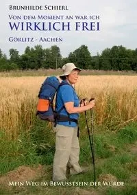 Von dem Moment an war ich wirklich frei - Schierl Brunhilde