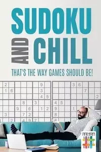 Sudoku and Chill - That's the Way Games Should Be! - Senor Sudoku