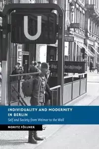 Individuality and Modernity in Berlin - Föllmer Moritz