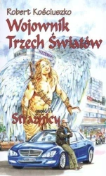 Wojownik Trzech Światów. Część IV. Strażnicy - Robert Kościuszko