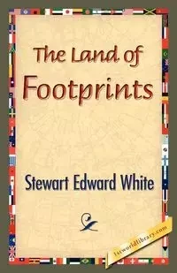 The Land of Footprints - Stewart Edward White