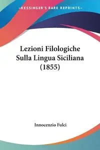 Lezioni Filologiche Sulla Lingua Siciliana (1855) - Fulci Innocenzio