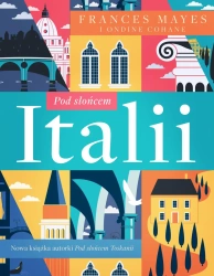 Pod słońcem Italii - Frances Mayes