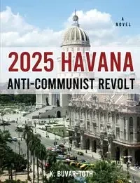 2025 Havana Anti-Communist Revolt - Buvar-Toth K.