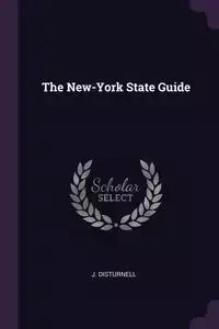 The New-York State Guide - Disturnell J.
