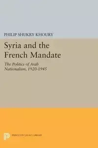 Syria and the French Mandate - Philip Khoury Shukry