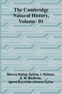 The Cambridge Natural History, Vol. 01 - Marcus Hartog