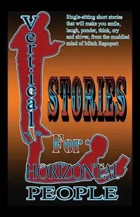 Vertical Stories for Horizontal People - Mitch Rapoport