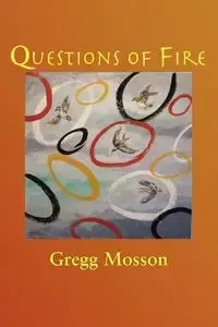 Questions of Fire - Greg Mosson