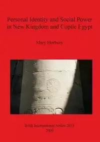 Personal Identity and Social Power in New Kingdom and Coptic Egypt - Mary Horbury