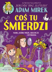 Coś tu śmierdzi. Nauka, która wrze, bulgocze... - Adam Mirek