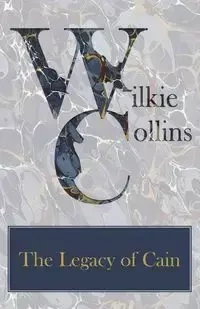 The Legacy of Cain - Wilkie Collins