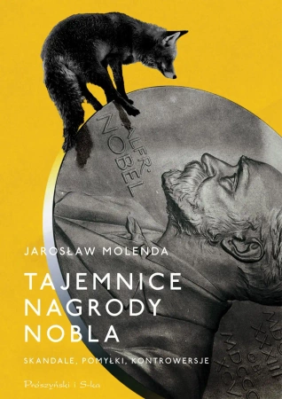 Tajemnice Nagrody Nobla. Skandale, pomyłki.. - Jarosław Molenda