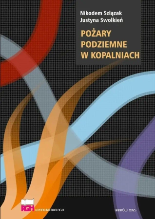 Pożary podziemne w kopalniach - Nikodem Szlązak, Justyna Swolkień