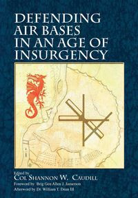 Defending Air Bases in an Age of Insurgency - Shannon Caudill