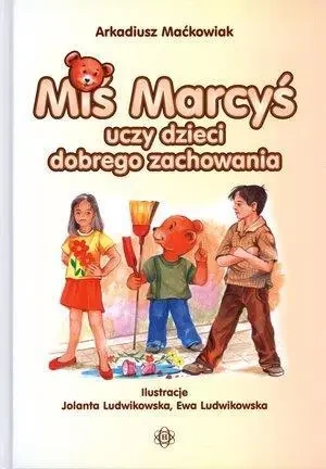 Miś Marcyś uczy dzieci dobrego zachowania - Arkadiusz Maćkowiak