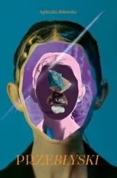 Przebłyski - AGNIESZKA BUKOWSKA