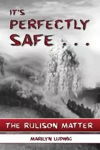 It's Perfectly Safe . . . - Marilyn Ludwig