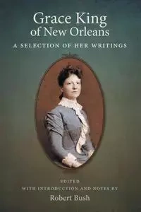 Grace King of New Orleans - Bush Robert
