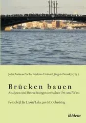 Brücken bauen - Analysen und Betrachtungen zwischen Ost und West. Festschrift für Leonid Luks zum 65. Geburtstag - Fuchs John Andreas