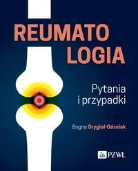Reumatologia. Pytania i przypadki - Bogna Grygiel-Górniak