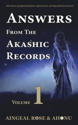 Answers From The Akashic Records - Vol 1 - Rose O'Grady Aingeal