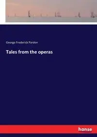 Tales from the operas - George Frederick Pardon