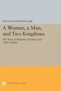 A Woman, A Man, and Two Kingdoms - Francis Steegmuller