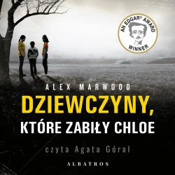 audiobook Dziewczyny, które zabiły Chloe - Alex Marwood