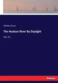 The Hudson River By Daylight - Bruce Wallace