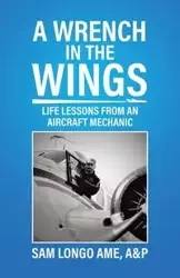 A Wrench in the Wings - Sam Longo AME A&amp;P