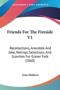 Friends For The Fireside V1 - Anne Mathews