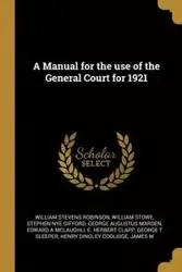 A Manual for the use of the General Court for 1921 - William Robinson Stevens