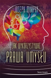 Jak wykorzystywać prawa umysłu BR - Joseph Murphy