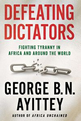 Defeating Dictators - Ayittey George B. N.