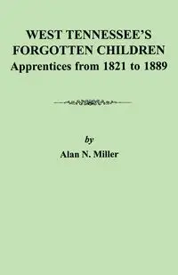West Tennessee's Forgotten Children - Alan N. Miller