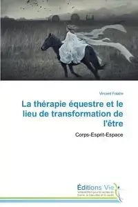 La thérapie équestre et le lieu de transformation de l'être - FOLATRE-V