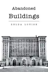 Abandoned Buildings - Louise Zelda