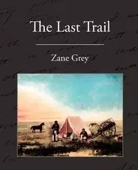 The Last Trail - Zane Grey