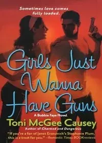 Girls Just Wanna Have Guns - Toni Causey McGee
