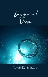 Oxygen and Verse - Wyatt Kensington