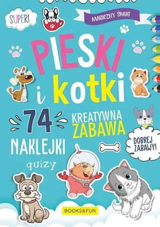 Magiczny Świat. Pieski i Kotki - praca zbiorowa