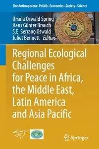 Regional Ecological Challenges for Peace in Africa, the Middle East, Latin America and Asia Pacific - Oswald Spring Úrsula