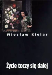 Życie toczy się dalej. Dzieła zebrane,TOM III - Wiesław Kielar