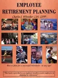 EMPLOYEE RETIREMENT PLANNING - Charles J. Whitaker