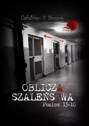 Oblicza Szaleństwa Poziom 15-10 - Caroline V. Dragon