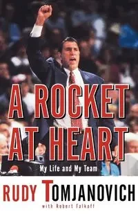 A Rocket at Heart - Rudy Tomjanovich