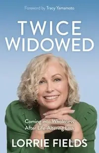 Twice Widowed - Lorrie Fields