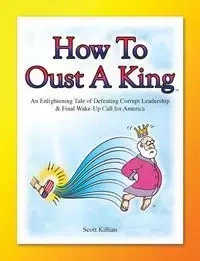 How To Oust A King - Scott Killian
