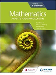 Mathematics for the IB Diploma: Analysis and approaches HL - Paul Fannon, Vesna Kadelburg, Ben Woolley, Stephen Ward